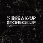 5 Break Up Stories