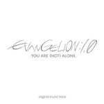 Music From "Evangelion 1.0" You Are (Not) Alone Original Soundtrack