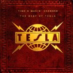 Time's Makin' Changes - the Best of Tesla