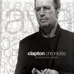 Clapton Chronicles: the Best of Eric Clapton