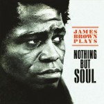 James Brown Plays Nothing but Soul