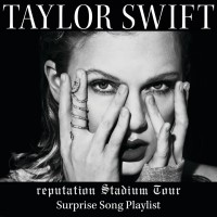 Reputation Stadium Tour Surprise Song Playlist