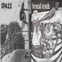Spazz / Brutal Truth