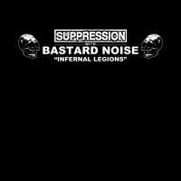 Suppression / Bastard Noise - Infernal Legions