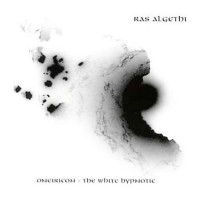 Ras Algethi - Oneiricon - The White Hypnotic Ras Algethi - Oneiricon - The White Hypnotic