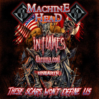 Machine Head / In Flames / Lacuna Coil / Unearth - These Scars Won't Define Us