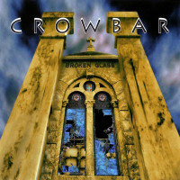 Crowbar - Broken Glass