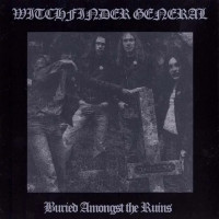 Witchfinder General - Buried Amongst the Ruins