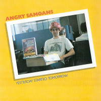 Angry Samoans - Yesterday Started Tomorrow