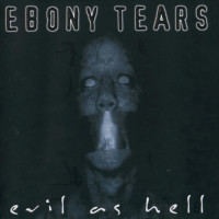 Ebony Tears - Evil as Hell