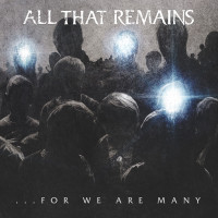 All That Remains - ...for We Are Many