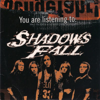 You are Listening to: Shadows Fall